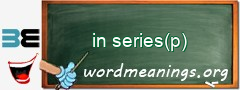 WordMeaning blackboard for in series(p)